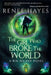 The Girl Who Broke the World: Book One - Publishers Weekly Editor's Pick by Renee Hayes