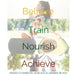 Believe. Train. Nourish. Achieve.: A holistic guide to health & wellbeing. by Mandy Chandler, Jo Black, Johnny Black