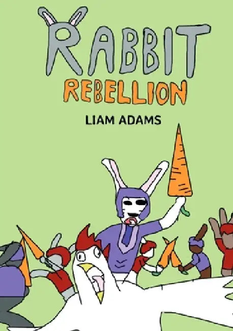 Rabbit Rebellion by Liam Adams