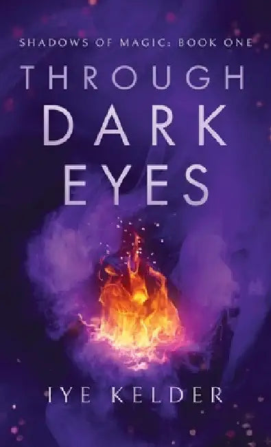 Through Dark Eyes by Iye Kelder