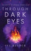 Through Dark Eyes by Iye Kelder