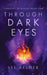 Through Dark Eyes by Iye Kelder