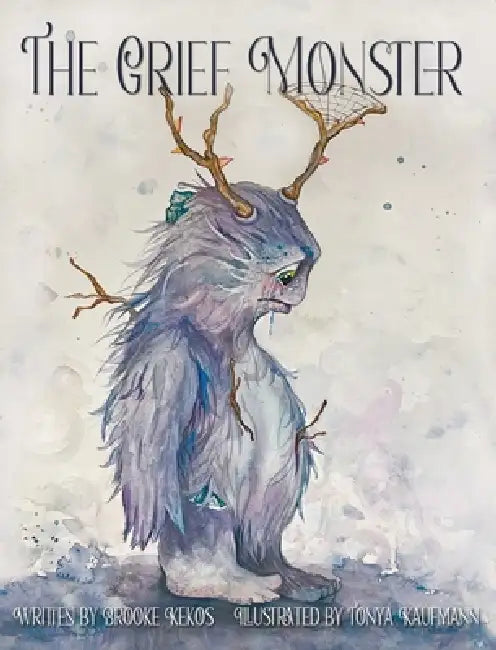 Grief Monster by Brooke Kekos, Tonya Kaufmann