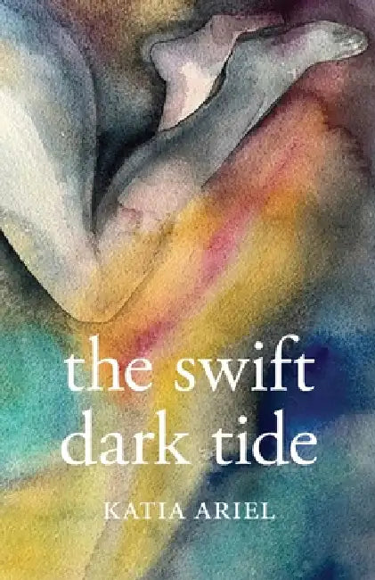 The Swift Dark Tide by Katia Ariel