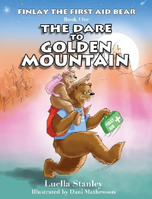 Finlay the First Aid Bear: The Dare to Golden Mountain by Luella Stanley