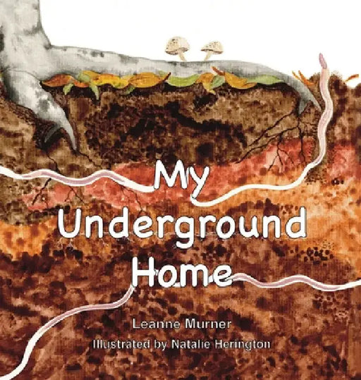 My Underground Home by Leanne Murner