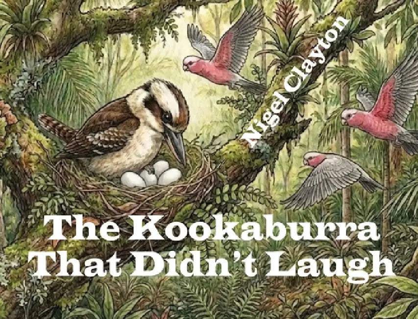 The Kookaburra That Didn't Laugh by Nigel Clayton