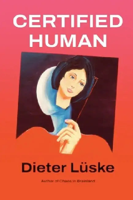 Certified Human by Dieter Luske