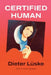 Certified Human by Dieter Luske