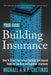 Building Insurance Your Guide: How to Select the Correct Building Sum Insured Value for both Low-rise and High-rise Structures. by Michael A. N. P. Cretikos