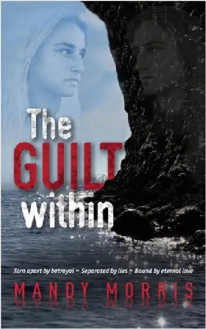 The Guilt Within: A Thrilling Mystery Suspense Romance with a Shocking Twist by Morris, Mandy