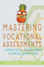 Mastering Vocational Assessments: A Practical Guide Using 6 Simple Questions by Vanessa McCarthy