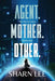 Agent. Mother. Other. by Sharn Lee