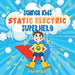 Static Electricity Superhero: A Science Learning Book For Kindergarten Kids by Lisa Hoffman