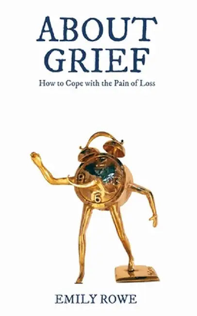 About Grief by Emily Rowe