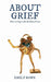 About Grief by Emily Rowe