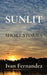 Sunlit: Short Stories by Ivan Fernandez