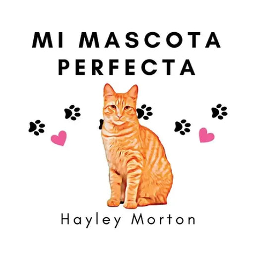 Mi mascota perfecta by Hayley M. Morton