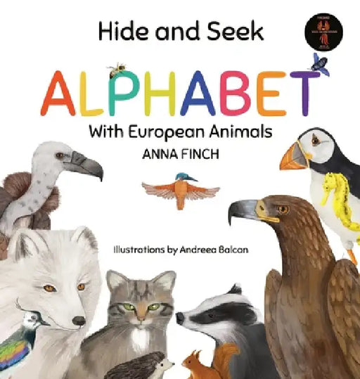 Hide and Seek Alphabet With European Animals by Anna Finch, Andreea Balcan