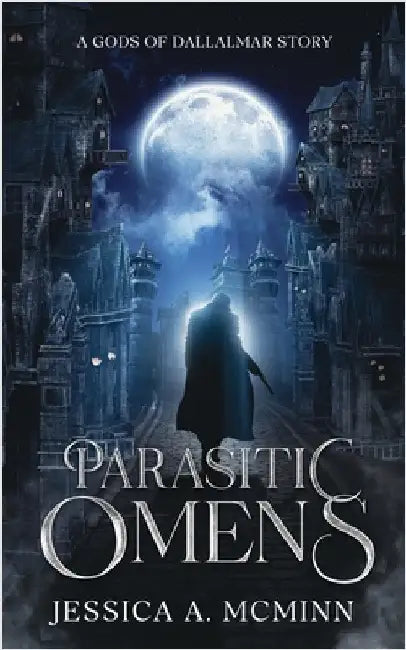 Parasitic Omens: A Gods of Dallalmar Story by McMinn, Jessica A.