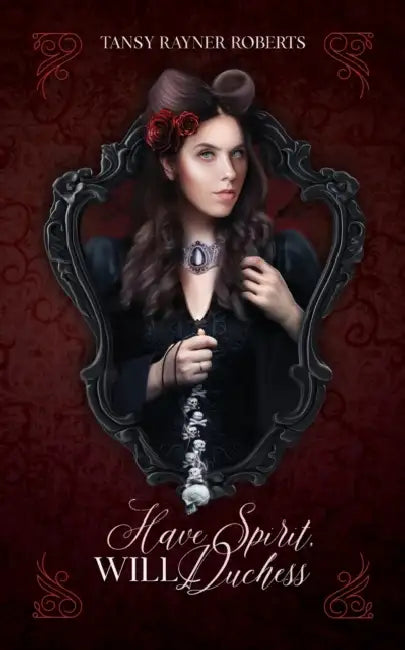 Have Spirit, Will Duchess by Tansy Rayner Roberts