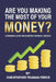 Are You Making the Most of Your Money?: A Personal Guide for Achieving Financial Success by Christopher Truman Pierce