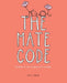 The Mate Code: Deciphering the Language of Friendship by N. K. Morgin