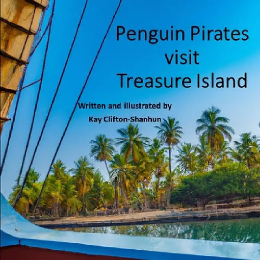 Penguin Pirates visit Treasure Island by Kay Clifton-Shanhun