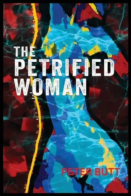 The Petrified Woman by Peter Butt