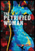 The Petrified Woman by Peter Butt