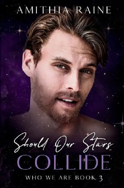 Should Our Stars Collide by Amithia Raine