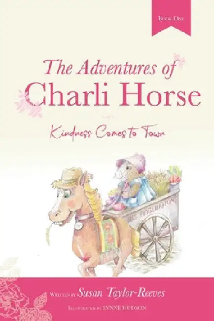 The Adventures of Charli Horse: Kindness Comes to Town by Susan Taylor-Reeves