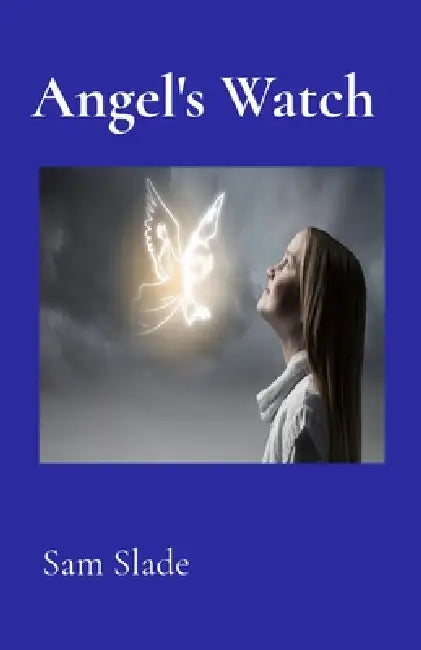 Angel's Watch by Sam Slade