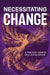 Necessitating Change: A Practical Guide to Self-Actualization by Zed Wechsler