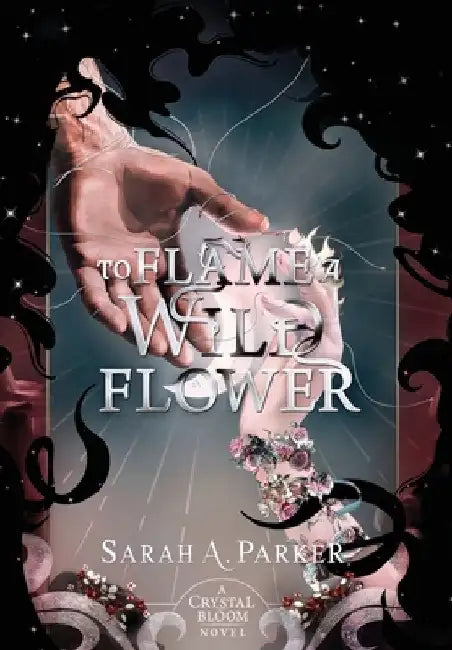 To Flame a Wild Flower by Sarah A. Parker