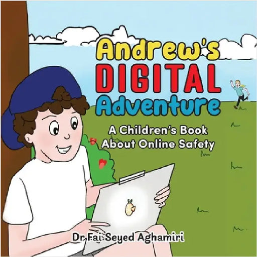 Andrew's Digital Adventure: A Children's Book About Online Safety by Seyed Aghamiri, Fai