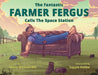 The Fantastic Farmer Fergus Calls The Space Station by Shane M. Hill