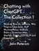Chatting with ChatGPT - The Collection 1: Nuclear, Brandis, Ukraine, War, Virginia Class Subs, ALP Nuclear Policy, AUKUS, Politics, Somerton Man, Star by John Paterson