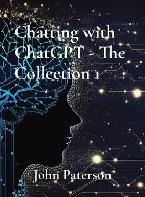 Chatting with ChatGPT - The Collection 1: Nuclear, Brandis, Ukraine, War, Virginia Class Subs, ALP Nuclear Policy, AUKUS, Politics, Somerton Man, Star by John Paterson