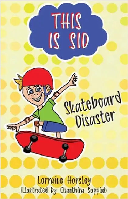 This is Sid: Skateboard Disaster by Horsley, Lorraine