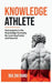Knowledge Athlete: Outcompete In The Knowledge Economy by Rui Zhi Dong