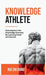 Knowledge Athlete: Outcompete In The Knowledge Economy by Rui Zhi Dong
