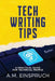 Tech Writing Tips: A Practical Guide for Technical People by A. M. Einspruch