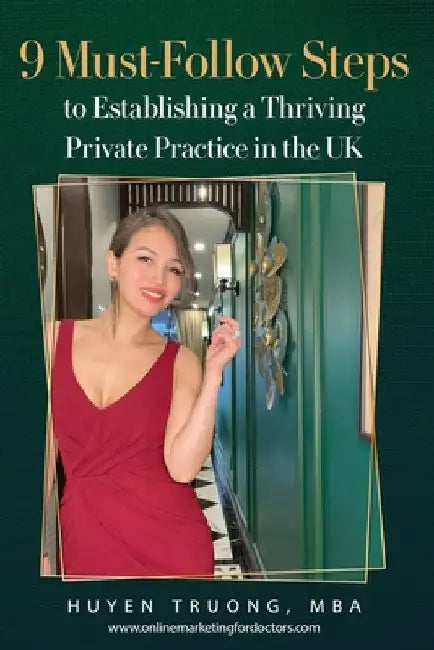 9 Must-Follow Steps to Establishing a Thriving Private Practice in the UK by Truong, Huyen