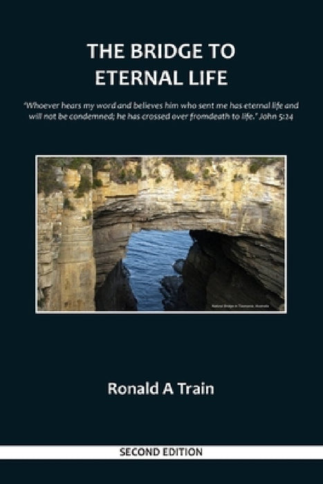 The Bridge to Eternal Life: 2 by Ronald Train