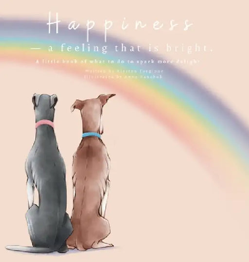 Happiness - A Feeling That Is Bright: A Little Book of What To Do To Spark More Delight by Kirsten Forgione, Anna Panchuk