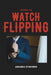 Guide to Watch Flipping by Amanda Symonds