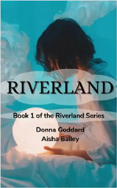 Riverland: For Children and their Young-at-Heart Old Folk by Goddard, Donna