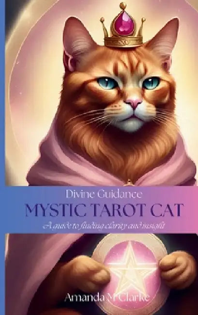 Divine Guidance: Mystic Tarot Cat by Amanda M. Clarke
