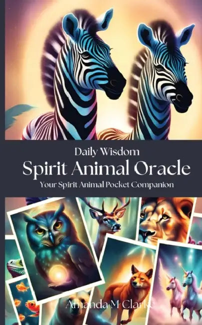 Spirit Animal Oracle: Your spirit animal pocket companion by Amanda M. Clarke